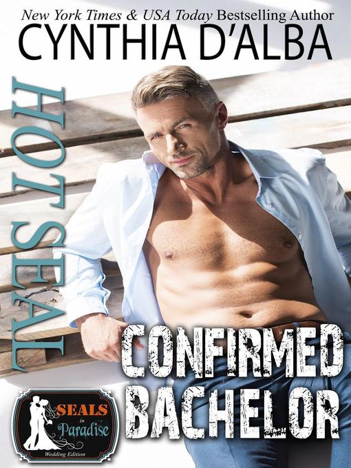Title details for Hot SEAL, Confirmed Bachelor by Cynthia D"Alba - Available